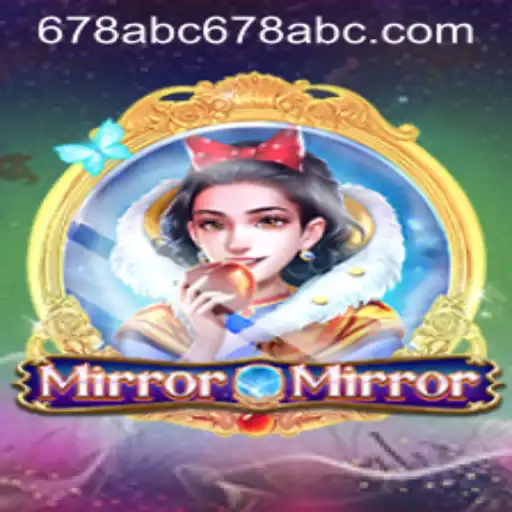 Discover MirrorMirror: Dive into The Enchanting World of 678ABC